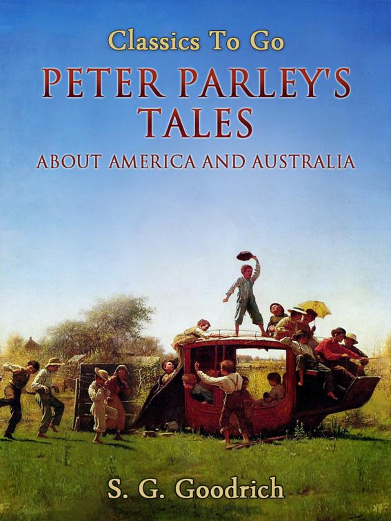 Peter Parley&#x27;s Tales About America and Australia, Classics To Go