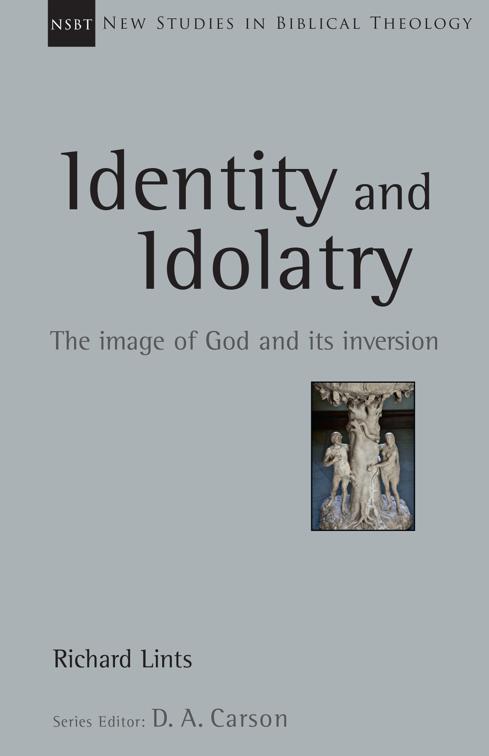 Identity and Idolatry, New Studies in Biblical Theology