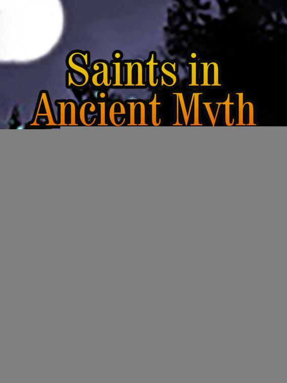 Saints in Ancient Myth, Volume 2