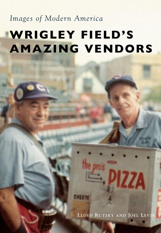 This image is the cover for the book Wrigley Field's Amazing Vendors, Images of Modern America