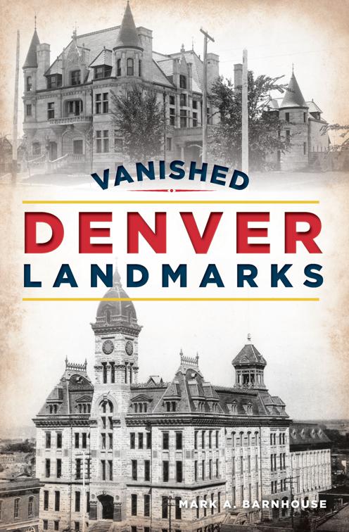 Vanished Denver Landmarks, Lost