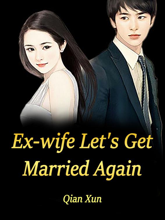 This image is the cover for the book Ex-wife, Let's Get Married Again, Volume 2