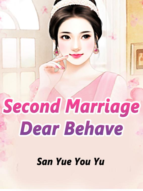 Second Marriage: Dear, Behave, Volume 4