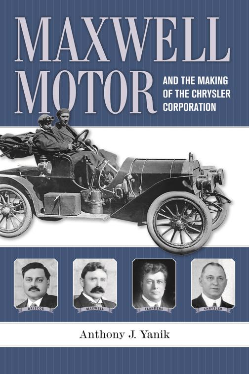 Maxwell Motor and the Making of the Chrysler Corporation, Great Lakes Books