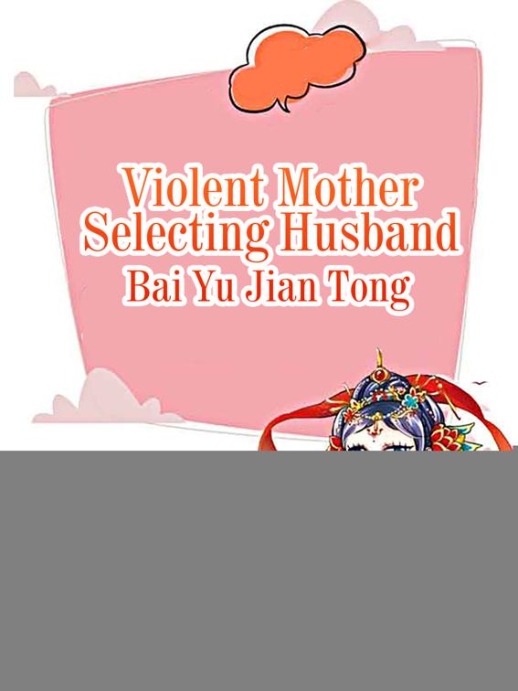 Violent Mother Selecting Husband, Volume 1