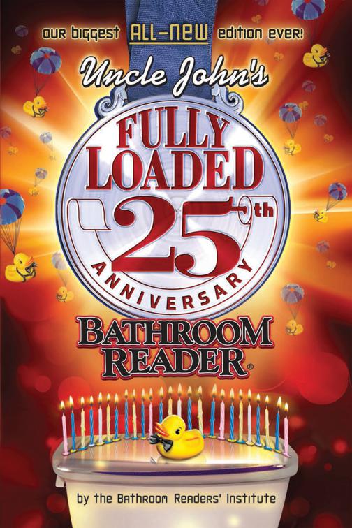 Uncle John&#x27;s Fully Loaded: 25th Anniversary Bathroom Reader, Uncle John&#x27;s Bathroom Reader Annual