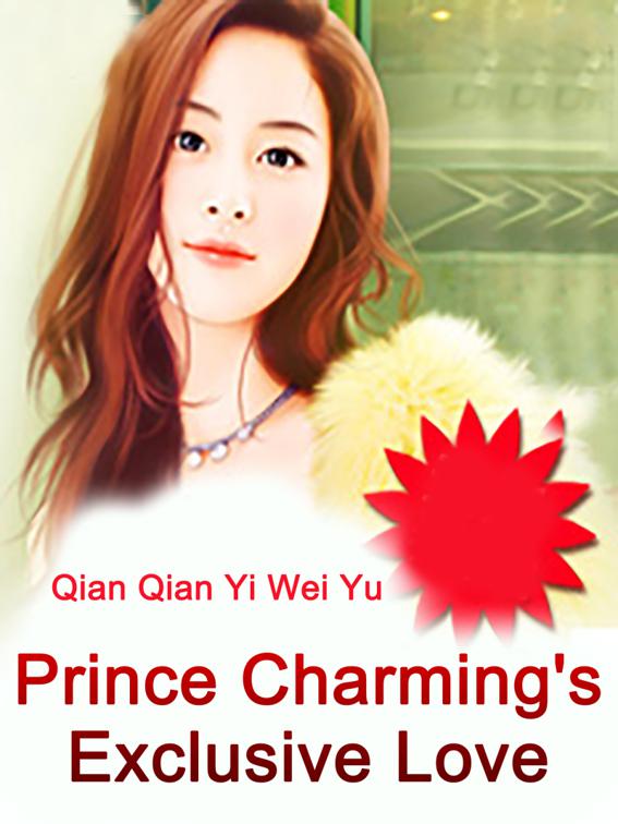Prince Charming&#x27;s Exclusive Love, Volume 1