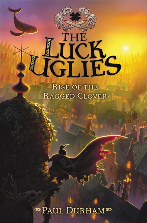 Luck Uglies: Rise of the Ragged Clover, Luck Uglies