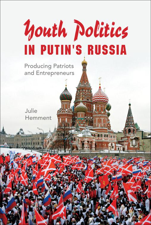 Youth Politics in Putin&#x27;s Russia, New Anthropologies of Europe