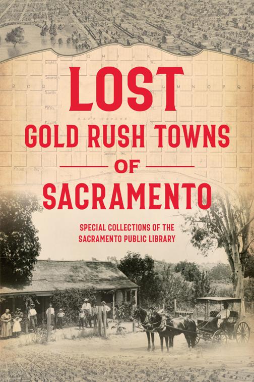 Lost Gold Rush Towns of Sacramento, Lost