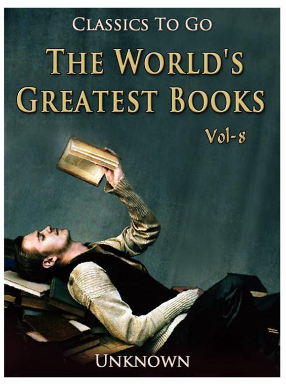 The World&#x27;s Greatest Books — Volume 08 — Fiction, Classics To Go