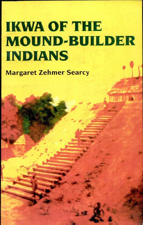Ikwa of the Mound-Builder Indians, Prehistory Series