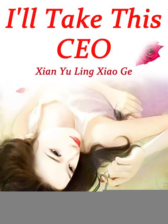 I&#x27;ll Take This CEO, Volume 1