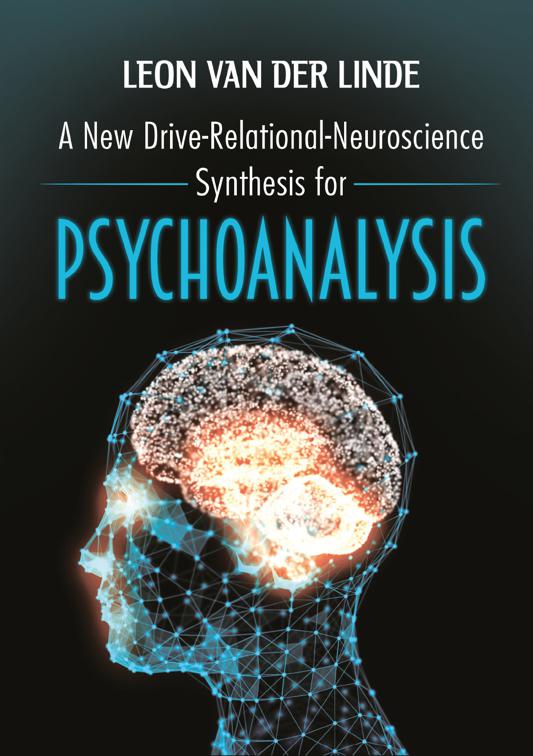 A New Drive-Relational-Neuroscience Synthesis for Psychoanalysis