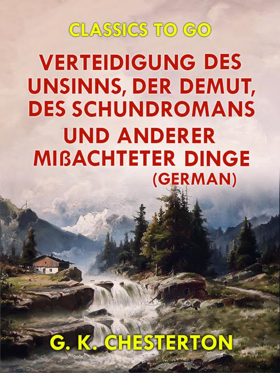 Verteidigung des Unsinns, der Demut, des Schundromans und anderer mißachteter Dinge (German), Classics To Go
