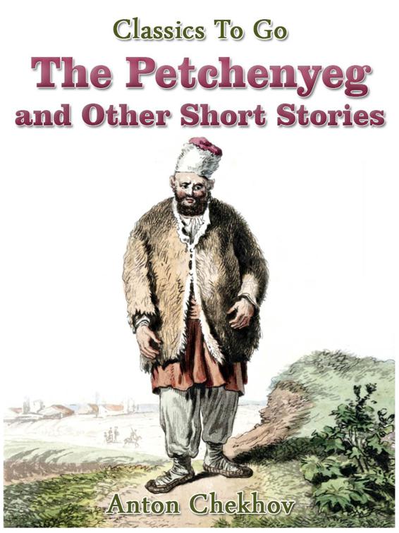 The Petchenyeg and Other Short Stories, Classics To Go