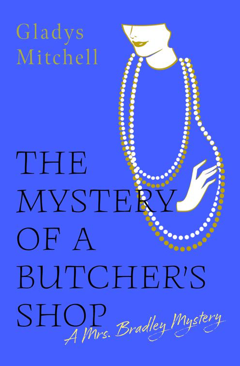 Mystery of a Butcher&#x27;s Shop, The Mrs. Bradley Mysteries
