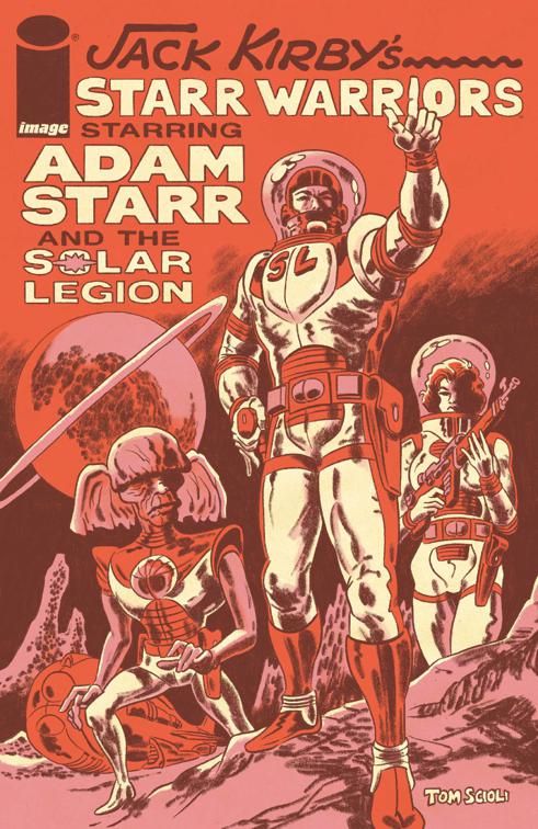 JACK KIRBYS STARR WARRIORS THE ADVENTURES OF ADAM STARR AND THE SOLAR LEGION, JACK KIRBYS STARR WARRIORS THE ADVENTURES OF ADAM STARR AND THE SOLAR LEGION