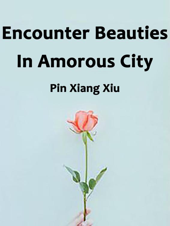 Encounter Beauties In Amorous City, Volume 3