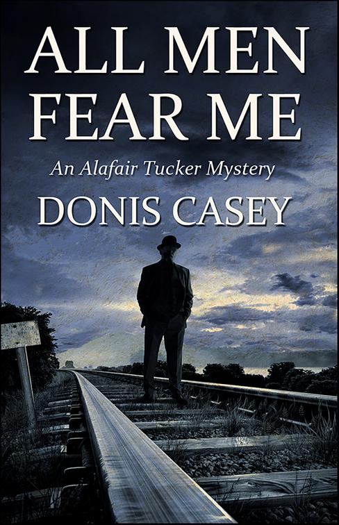 All Men Fear Me, Alafair Tucker Mysteries