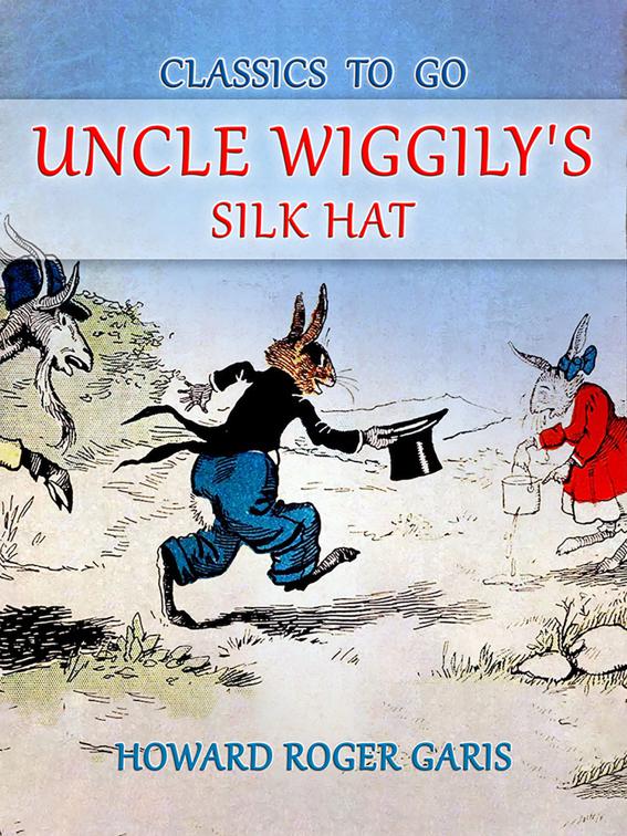 Uncle Wiggily&#x27;s Silk Hat, CLASSICS TO GO