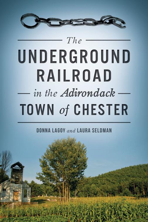 This image is the cover for the book The Underground Railroad in the Adirondack Town of Chester