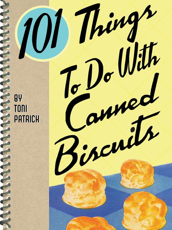 101 Things To Do With Canned Biscuits, 101 Things To Do With