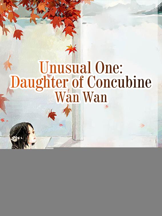Unusual One: Daughter of Concubine, Volume 2