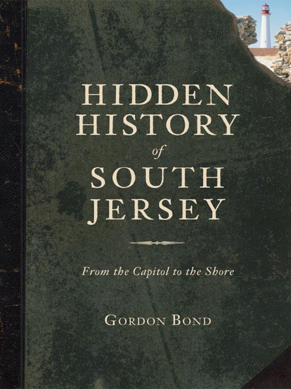 Hidden History of South Jersey, Hidden History