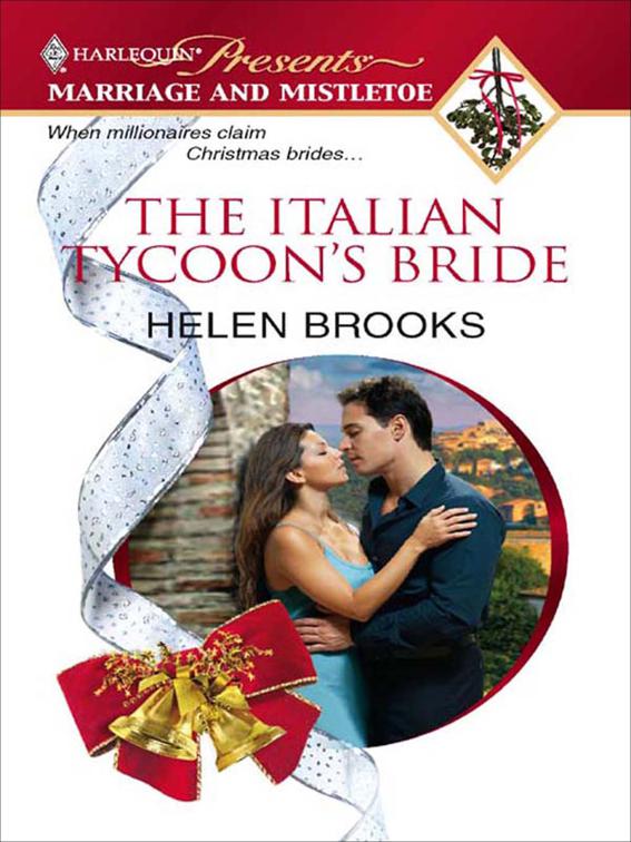 Italian Tycoon&#x27;s Bride, Marriage and Mistletoe