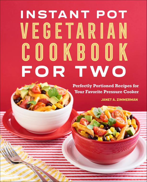 Instant Pot® Vegetarian Cookbook for Two
