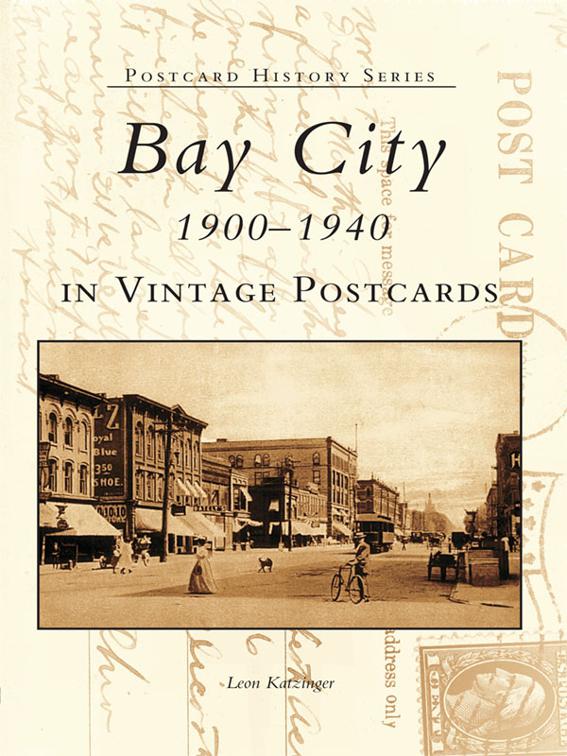 Bay City 1900-1940 in Vintage Postcards, Postcard History Series