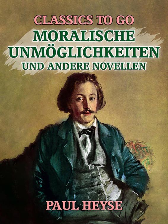 Moralische Unmöglichkeiten und andere Novellen, Classics To Go