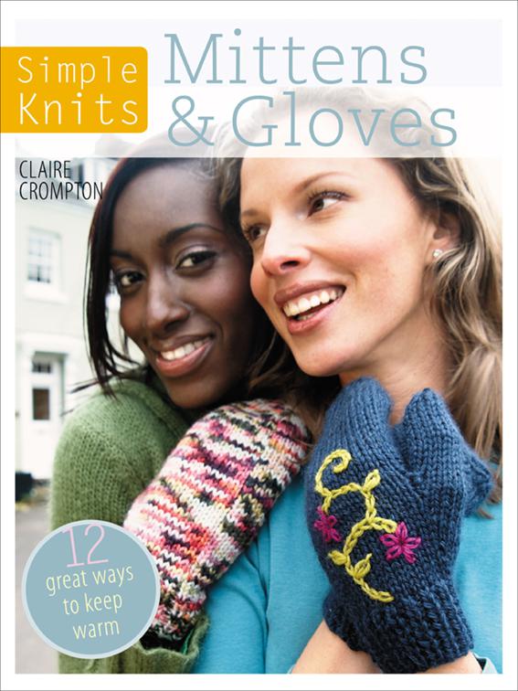 Simple Knits: Mittens &amp; Gloves, Simple Knits