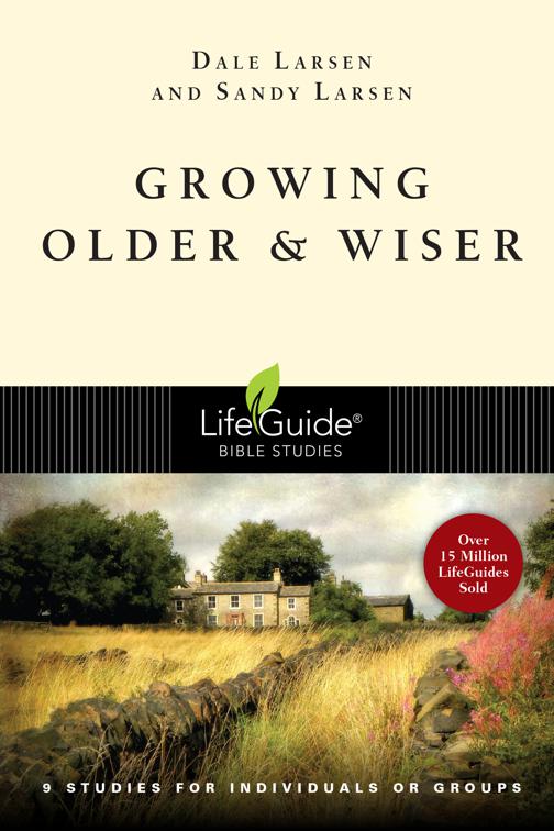 Growing Older &amp; Wiser, LifeGuide Bible Studies