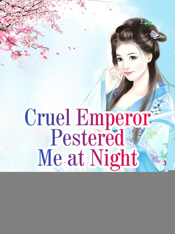 Cruel Emperor Pestered Me at Night, Volume 1
