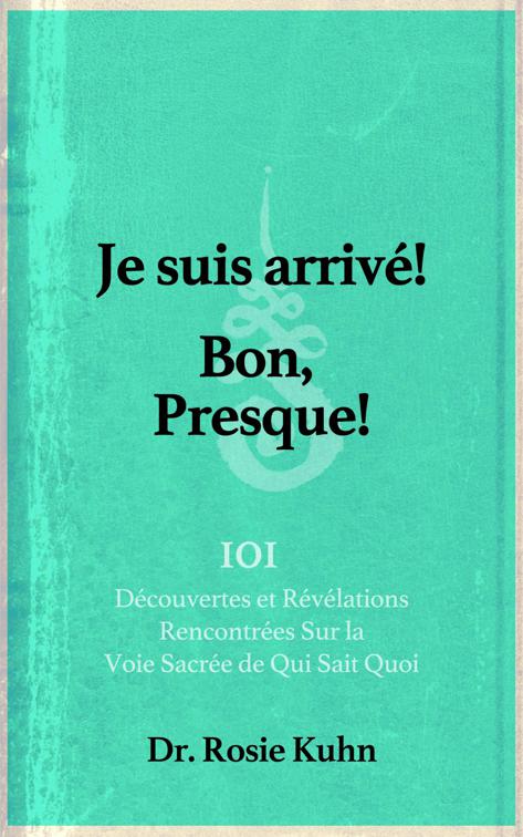 Je suis arrivé! Bon, Presque!
