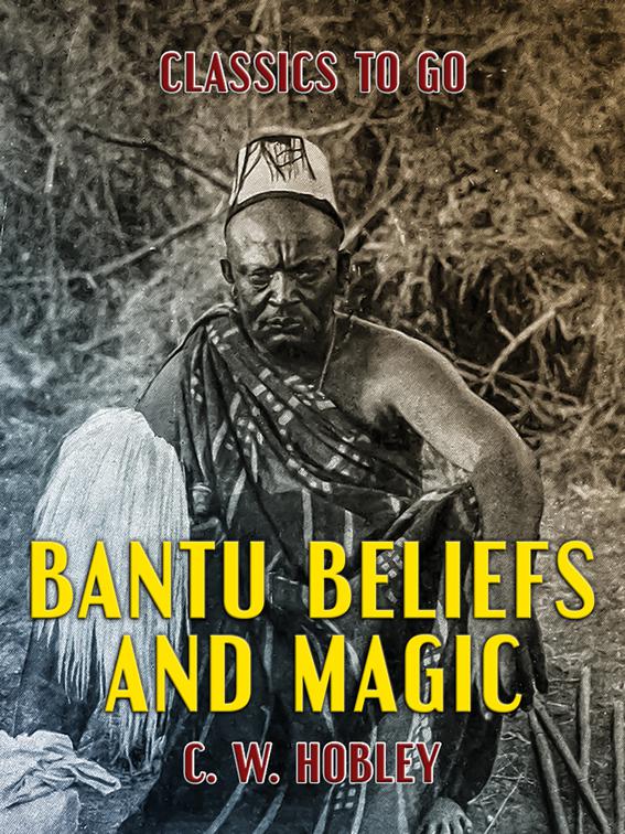 Bantu Beliefs and Magic, Classics To Go