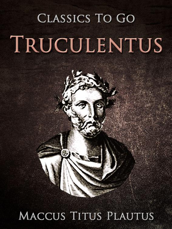 Truculentus, Classics To Go