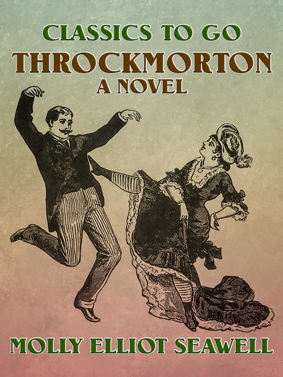 Throckmorton, A Novel, Classics To Go