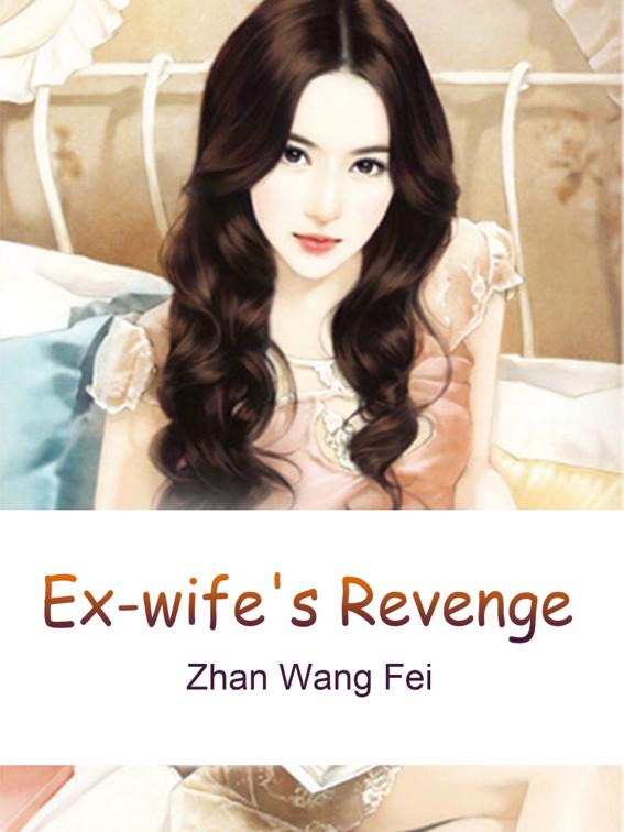 This image is the cover for the book Ex-wife's Revenge, Volume 4