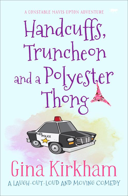 Handcuffs, Truncheon and a Polyester Thong, The Constable Mavis Upton Series