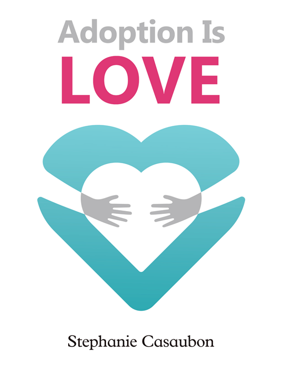 This image is the cover for the book Adoption Is Love