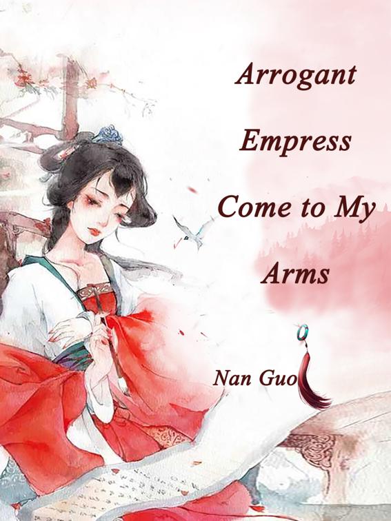 Arrogant Empress, Come to My Arms, Volume 2