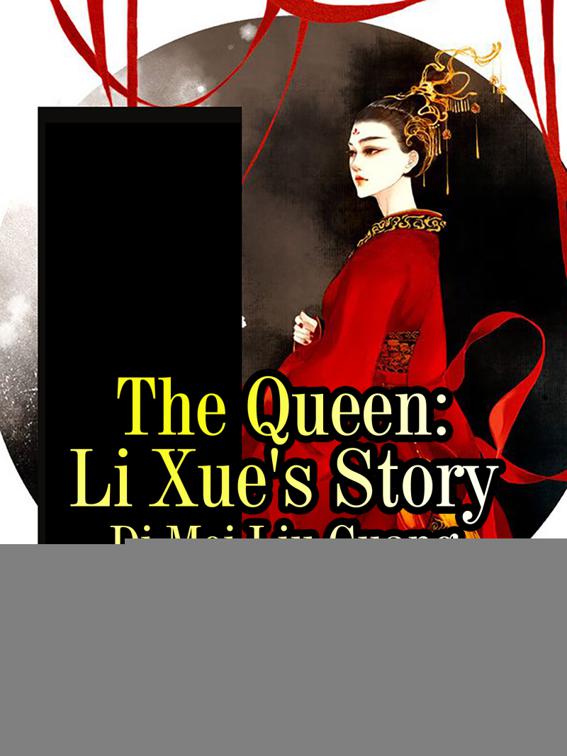 This image is the cover for the book The Queen: Li Xue's Story, Volume 1