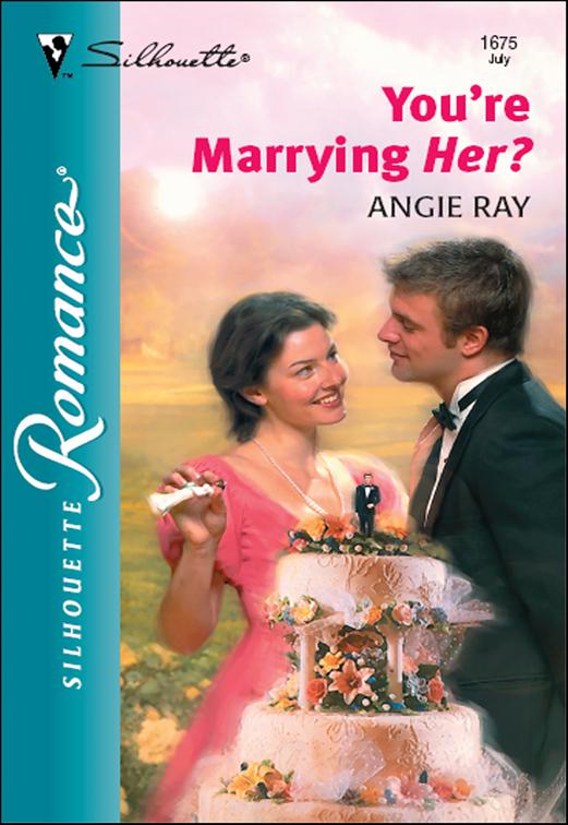 You&#x27;re Marrying Her?
