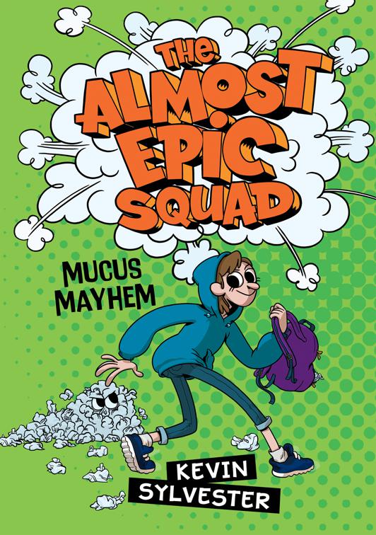 Almost Epic Squad:  Mucus Mayhem