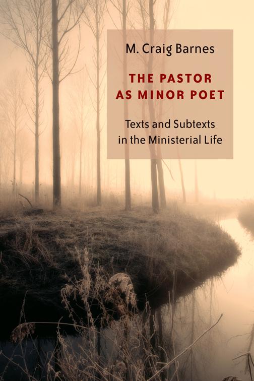 The Pastor as Minor Poet, The Calvin Institute of Christian Worship Liturgical Studies (CICW)