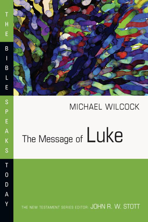 The Message of Luke, The Bible Speaks Today Series