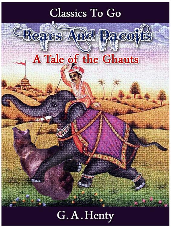 Bears And Dacoits A Tale Of The Ghauts, Classics To Go